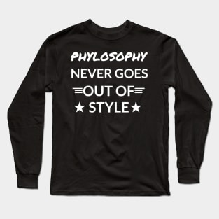 Phylosophy Never Goes Out Of Style Long Sleeve T-Shirt